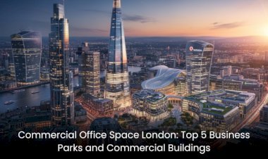 Commercial Office Space London: Top 5 Business Parks and Commercial Buildings (2025 Guide)