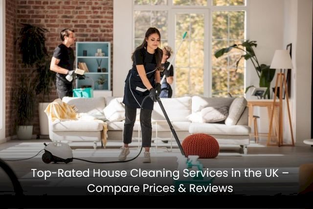 Top-Rated House Cleaning Services in the UK – Compare Prices & Reviews