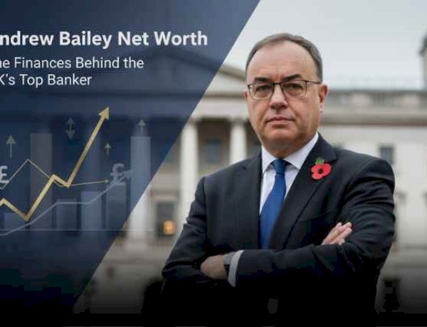 Andrew Bailey Net Worth: The Finances Behind the UK’s Top Banker