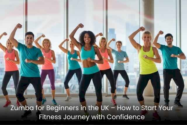 Zumba for Beginners in the UK – How to Start Your Fitness Journey with Confidence
