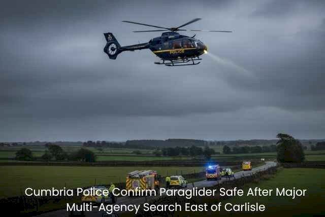 Cumbria Police Confirm Paraglider Safe After Major Multi-Agency Search East of Carlisle