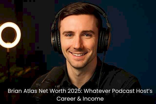 Brian Atlas Net Worth 2025: Whatever Podcast Host’s Career & Income