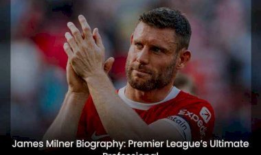 James Milner Biography: Premier League’s Ultimate Professional