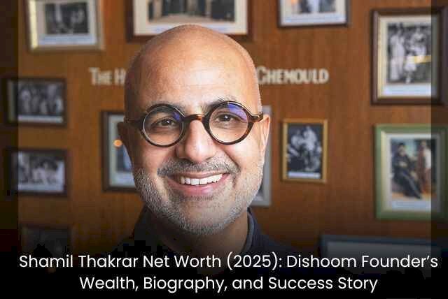 Shamil Thakrar Net Worth (2025): Dishoom Founder’s Wealth, Biography, and Success Story