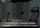 Why Some BBC Presenters Quietly Disappear Without an Announcement