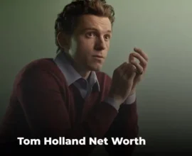 Tom Holland Net Worth 2025 biography and earnings