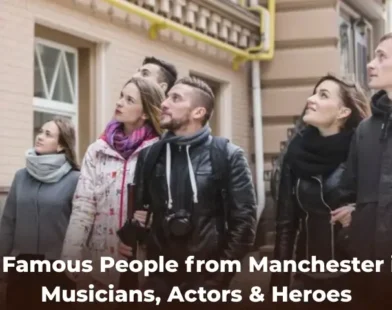 Famous People from Manchester