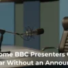 Why Some BBC Presenters Quietly Disappear Without an Announcement
